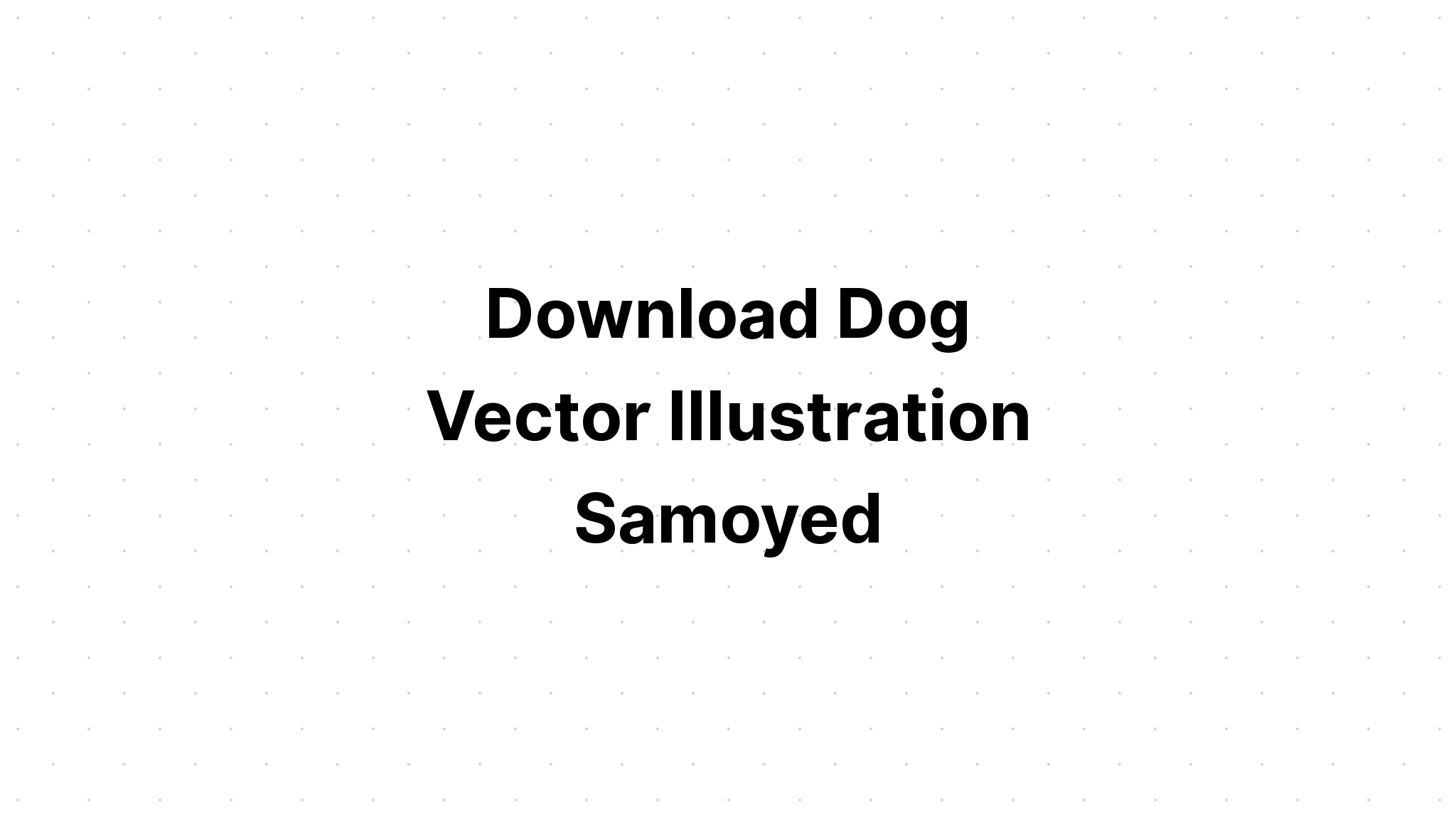 Download Samoyed Dog SVG File